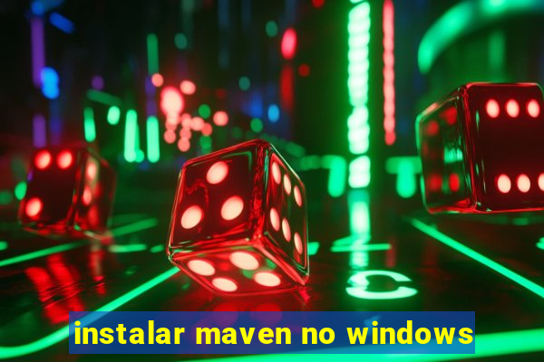 instalar maven no windows